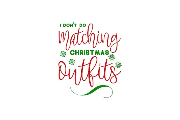 I Don't Do Matching Christmas Outfits Vector File