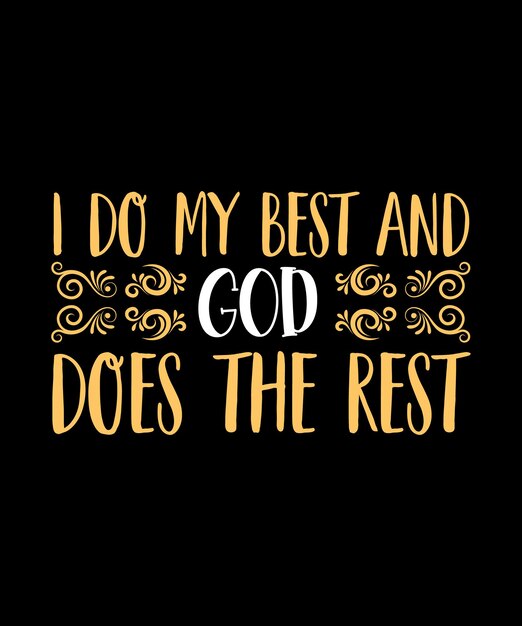 I DO MY BEST AND GOD DOES THE REST TSHIRT DESIGN PRINT TEMPLATETYPOGRAPHY VECTOR ILLUSTRATION