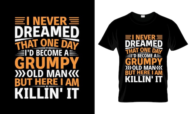 I Never Dreamed That One Day I'D Become A colorful Graphic TShirt typography TShirt Design