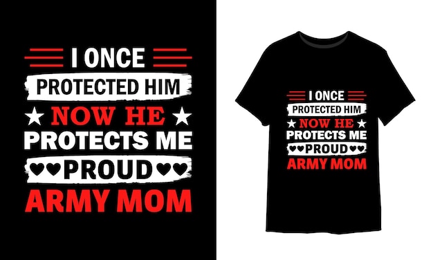 I once protected him now he proud army mom Tshirt design