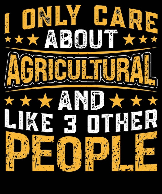 I ONLY CARE ABOUT AGRICULTURE AND LIKE 3 OTHER PEOPLE DESIGN FOR AGRICULTURE LOVER