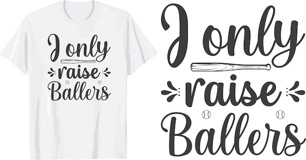 i only raise svg ballers t shirt design