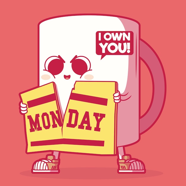 I own Monday morning Coffee cup . Motivation, inspiration, advertising design concept