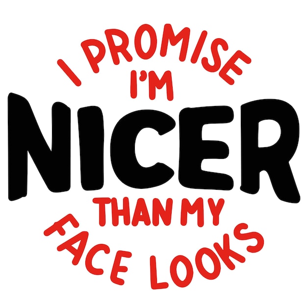 I promise im nicer thank my face looks design vector ideas