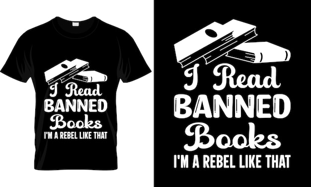 I Read Banned Books I'm A Rebel Like That t shirt design Premium Vector