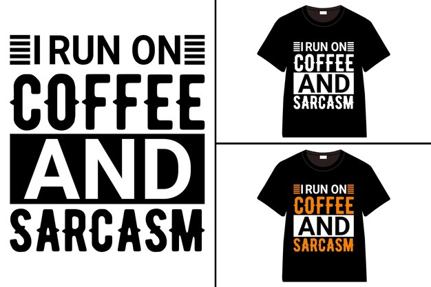 Vector i run on coffee and sarcasm tshirt design coffee tshirt coffee typography tshirt