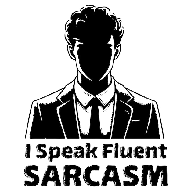 I Speak Fluent Sarcasm_C