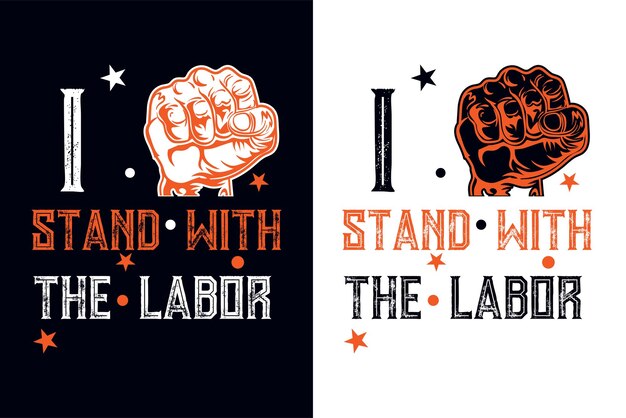 Vector i stand with labor. happy labor day. labor day t-shirt design template