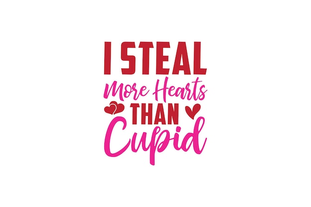 I Steal More Hearts Than Cupid T-shirt