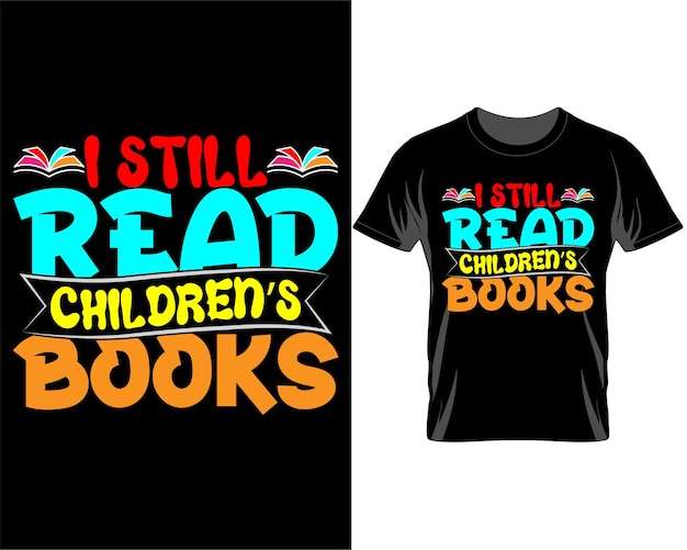 I still read children's Book day Quotes t shirt design vector