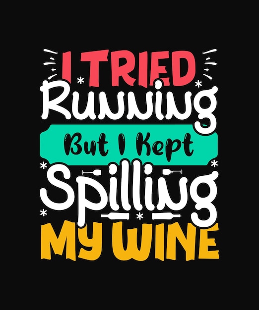 I Tried Running But I Kept Spilling My Wine t shirt design