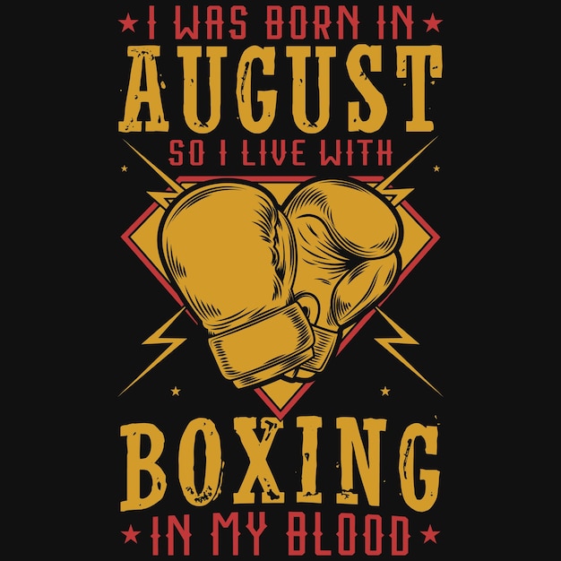 Vector i was born in august so i live with boxing in my blood tshirt design