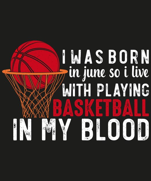 Vector i was born in june basketball tshirt design basketball vector illustration