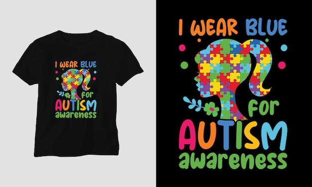 i wear blue for autism awareness - Autism t-shirt design concept.