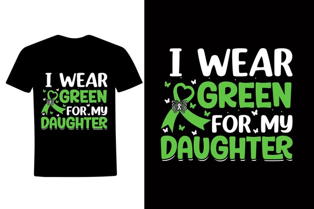 I wear green for my daughter Tshirt