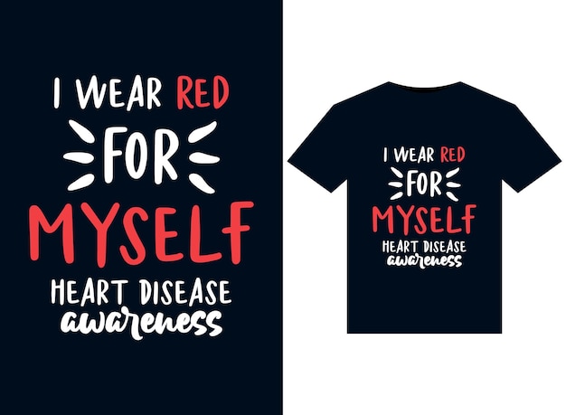 I Wear Red For Myself Heart Disease Awareness illustrations for print-ready T-Shirts design