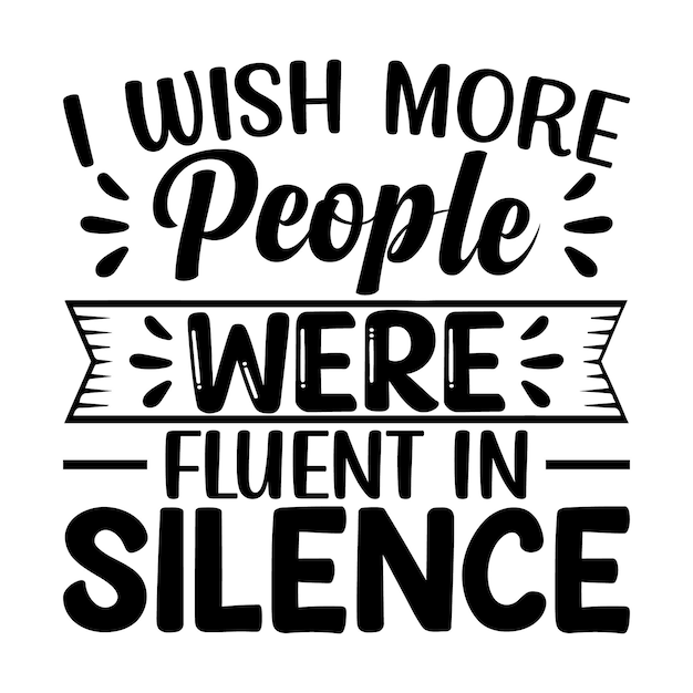 I Wish More People Were Fluent In Silence