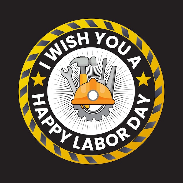 I wish you a happy labor day t shirt design