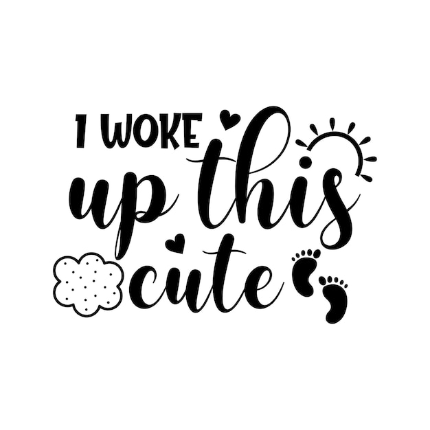 I woke up this cute inspirational slogan inscription Vector quotes Illustration for prints