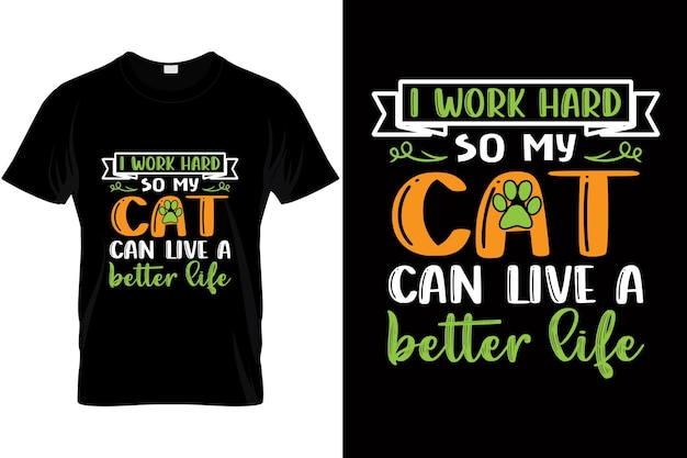 I work hard so my cat can live a better life Cat tshirt design Cat lover shirt