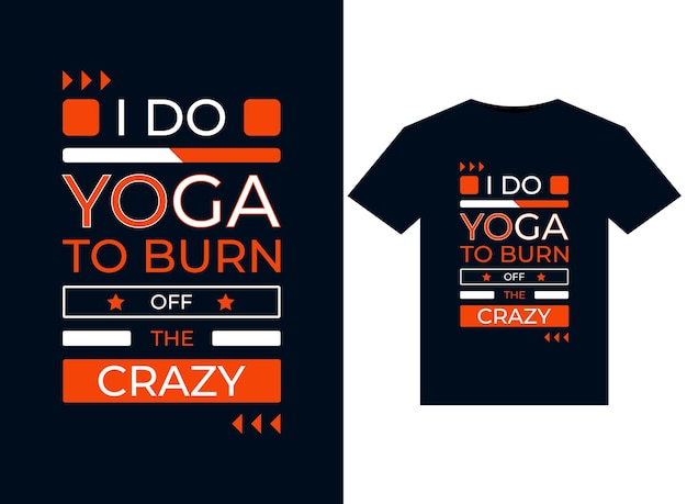 I DO YOGA TO BURN OFF THE CRAZY illustrations for print-ready T-Shirts design