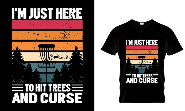 i039m just here to hit trees and curseFunny Disc Golf Shirt Gift for Disc Golfer Flying Disc Sport