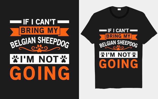 If I can’t bring my Belgian Sheepdog I’m not going dog svg t-shirt