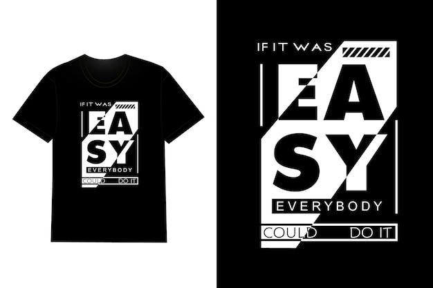 If It Was Easy Everybody Could Do It Typography T Shirt Design