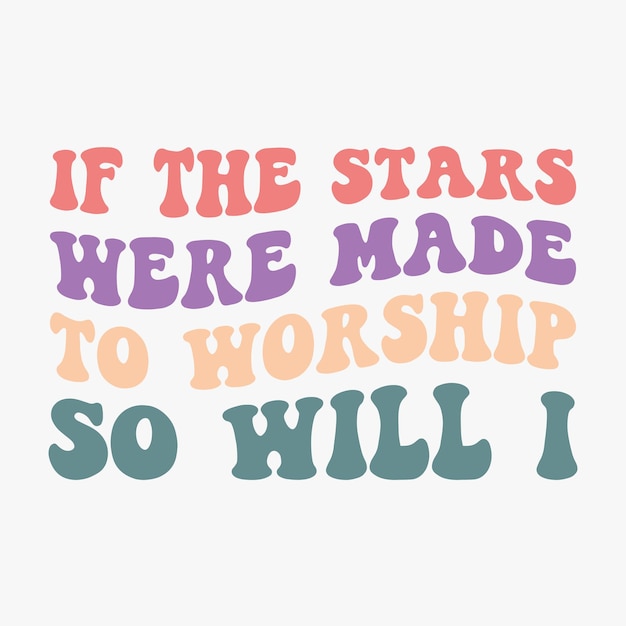 If The Stars Were Made To Worship So Will I retro t shirt