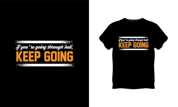 If you are going through hell keep going typography t shirt design premium vector