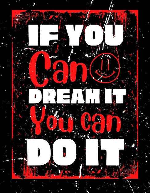 If you can deam it you can do it motivational quote on black grunge background