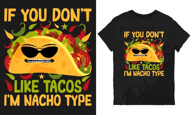 Vector if you don't like tacos i'm nacho type tshirt design