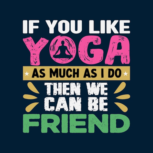 If You Like Yoga Then We Can Be Friend T shirt Design