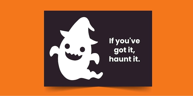 If you've got it, haunt it - Hand drawn halloween greeting card