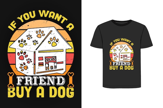 If you want a friend buy a dog retro vintage t shirt design