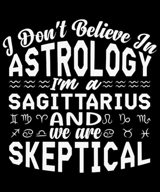 II Don't Believe in Astrology Astrologer TShirt Design