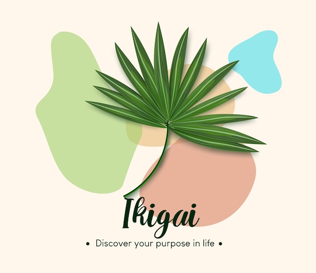 Ikigai vector design. Ikigai life purpose text with palm leaf elements in colorful abstract.