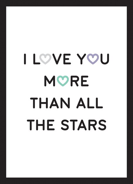 Ilove you more than all the stars You are so loved color poster vector black white background