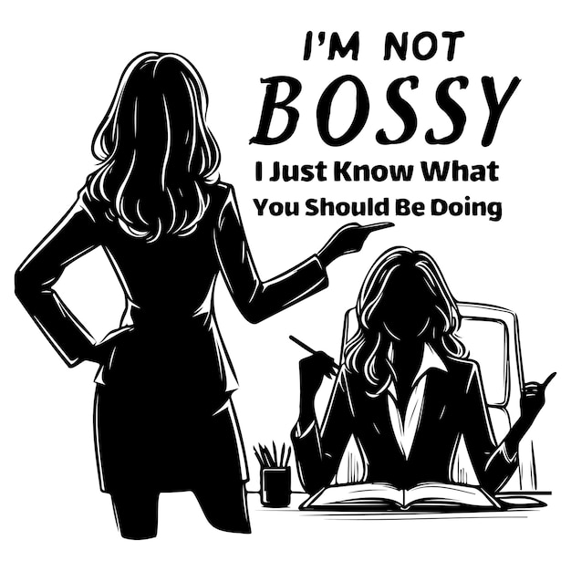 Im Not Bossy I Just Know What You Should Be Doing_B