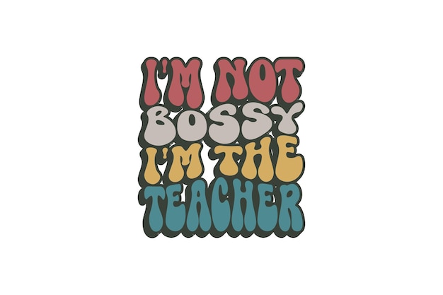 Vector im not bossy im the teacher