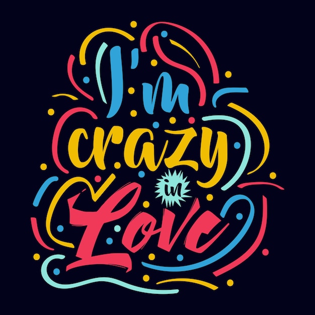 im Crazy In Love motivational quote design