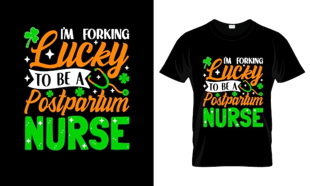 Im Forking Lucky To Be A Postpartum colorful Graphic TShirt StPatricks Day TShirt Design