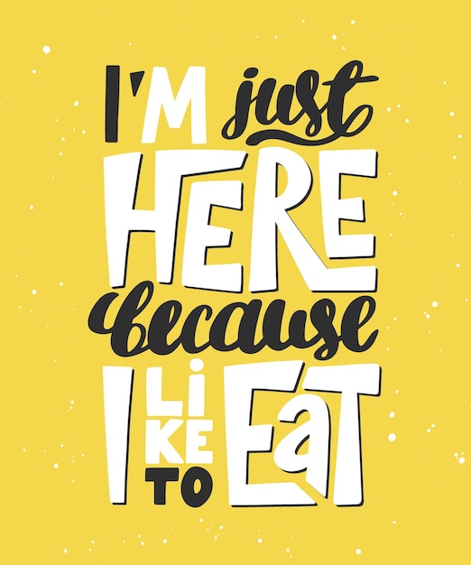 Im just here because I like to eat Gym motivational quote handwritten vintage typography