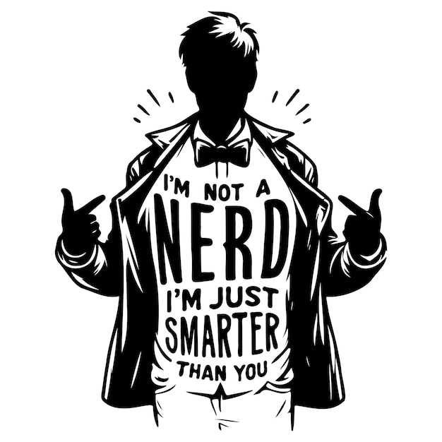 Im Not a Nerd Im Just Smarter Than You_B