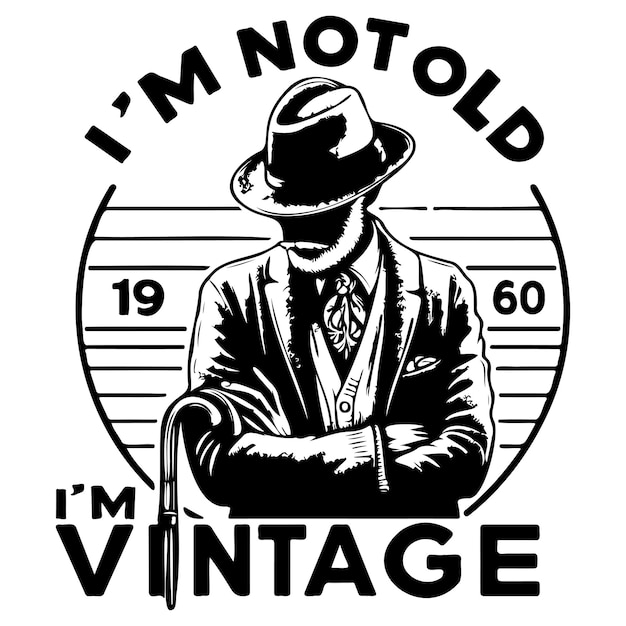 Im Not Old Im Vintage_E