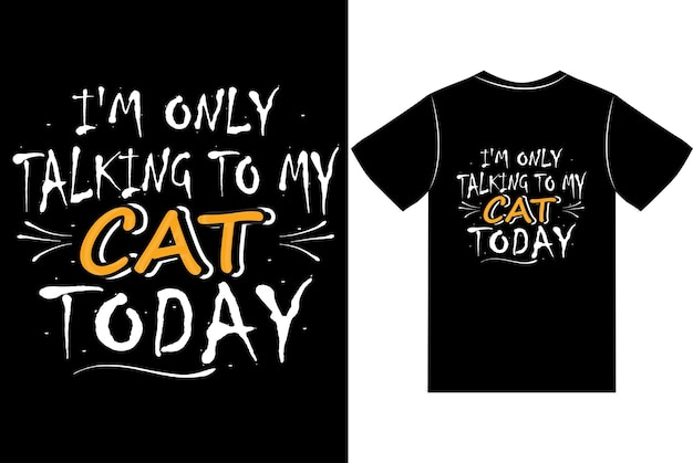 Im Only Talking To My Cat Today custom vintage cat T shirt design