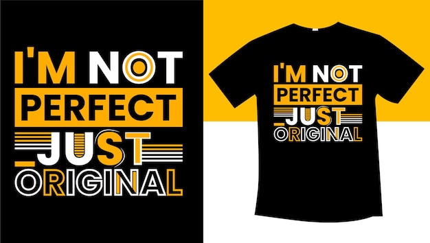 IM not perfect just original typography tshirt design