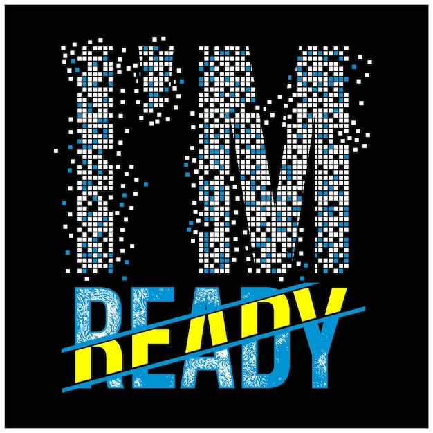 Im Ready Quotes and motivated typography design in vector illustration tshirt and other uses