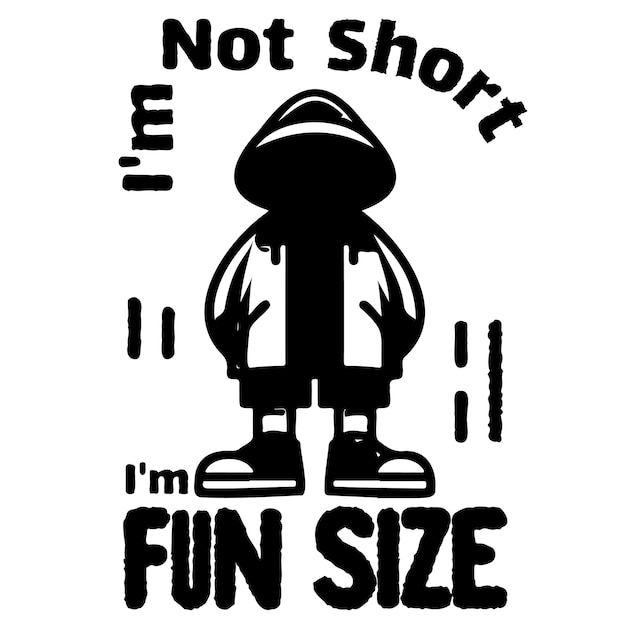 Im Not Short Im Fun Size_E