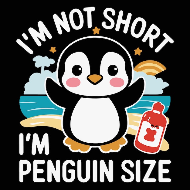 Vector im not short im pennguin sizetypography tshirt design illustration vector